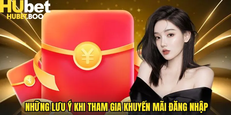 Những nội dung cần lưu ý khi tham gia thưởng đăng nhập mỗi ngày tại Hubet
