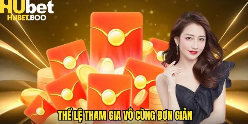 Thể lệ tham gia đơn giản, giúp người chơi có cơ hội tích lũy hoành tráng